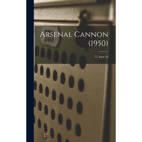 (영문도서) Arsenal Cannon (1950); 75 Issue 16 Hardcover, Hassell Street Press, English, 9781013432194