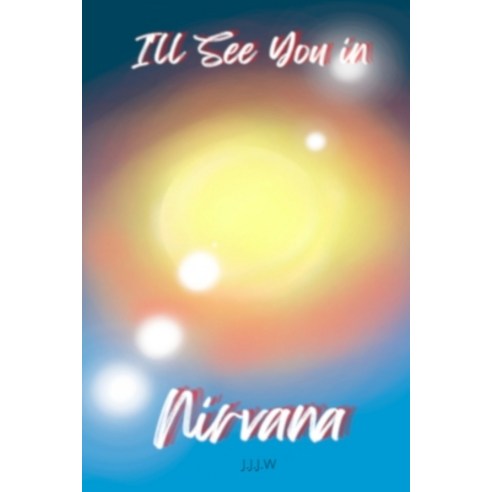 (영문도서) I''ll See You in Nirvana Paperback, Independently Published, English, 9798852524898