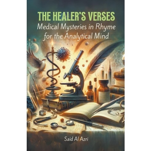 (영문도서) The Healer''s Verses: Medical Mysteries in Rhyme for the Analytical Mind Paperback, Said Al Azri, English, 9798223723240