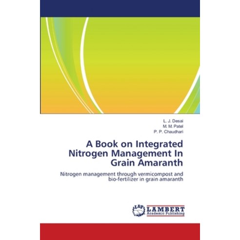 A Book on Integrated Nitrogen Management In Grain Amaranth Paperback, LAP Lambert Academic Publis..., English, 9783659149931