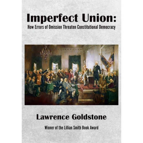 (영문도서) Imperfect Union: How Errors of Omission Threaten Constitutional Democracy Hardcover, Academica Press, English, 9781680538434