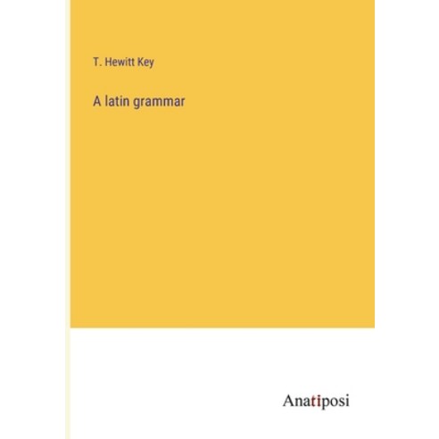 (영문도서) A latin grammar Paperback, Anatiposi Verlag, English, 9783382135881