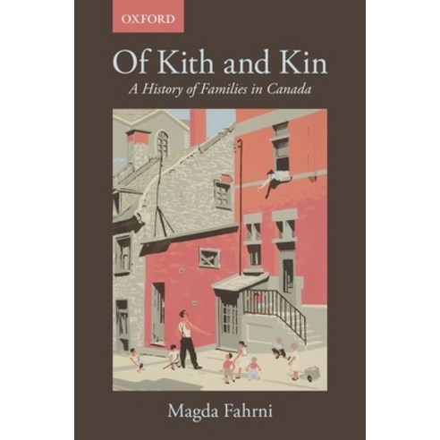 Of Kith and Kin: A History of Families in Canada Paperback, Oxford University Press, USA, English, 9780199012169