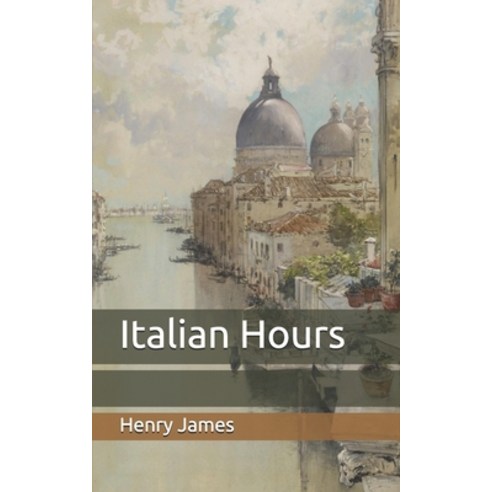 Italian Hours Paperback, Independently Published