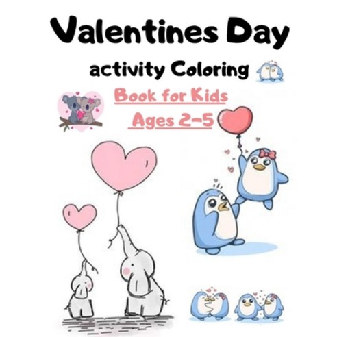Valentines Day activity Coloring Book for Kids Ages 2-5: A book with cute designs and great fun acti... Paperback, Independently Published, English, 9798595048361