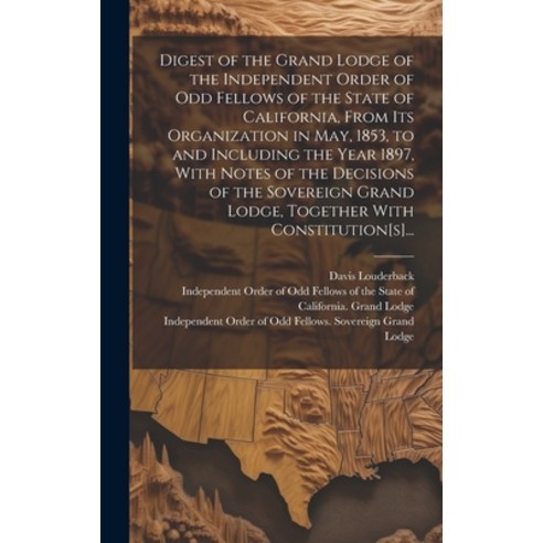 (영문도서) Digest of the Grand Lodge of the Independent Order of Odd Fellows of the State of California ... Hardcover, Legare Street Press, English, 9781019755471