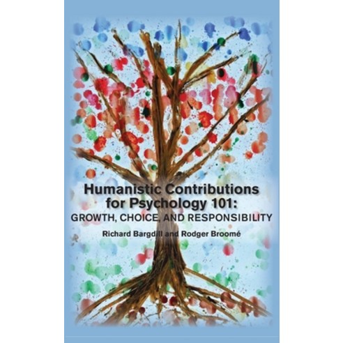 (영문도서) Humanistic Contributions for Psychology 101: Growth Choice and Responsibility Hardcover, University Professors Press, English, 9781939686893