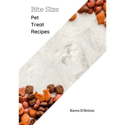 Bite Size: Pet Treat Recipe Cook Book Paperback, Independently Published, English, 9798728615668