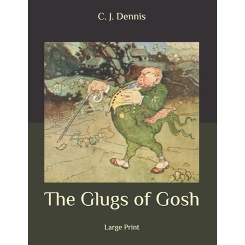 The Glugs of Gosh: Large Print Paperback, Independently Published