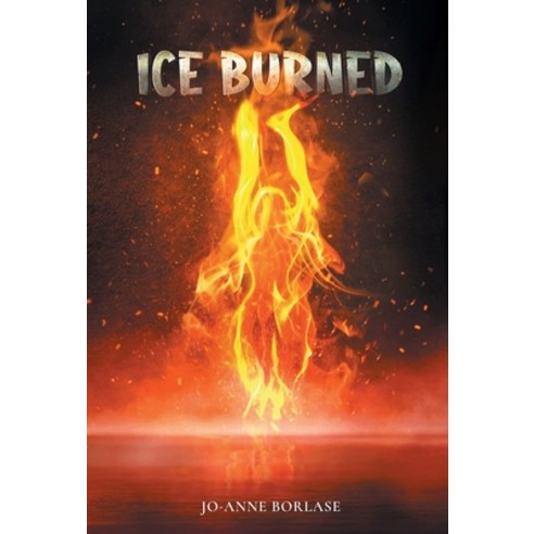 (영문도서) Ice Burned Hardcover, Jo-Anne Borlase, English, 9781777905125