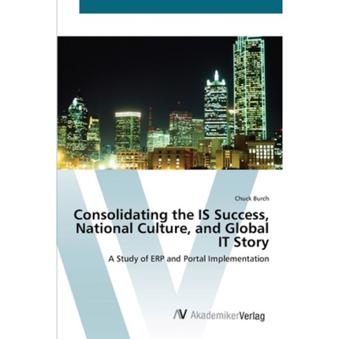 Consolidating the IS Success National Culture and Global IT Story Paperback, AV Akademikerverlag, English, 9783639415247