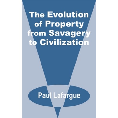 (영문도서) The Evolution of Property from Savagery to Civilization Paperback, Fredonia Books (NL), English, 9781589639478