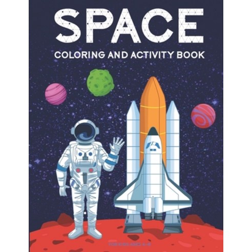 Space Coloring and Activity Book for Kids Ages 4-8: Coloring Pages Dot to Dot Mazes Games and More Paperback, Independently Published, English, 9798563887039