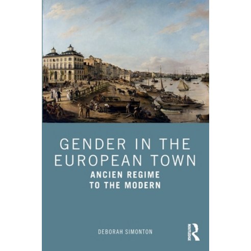(영문도서) Gender in the European Town: Ancien Regime to the Modern Paperback, Routledge, English, 9780415684446