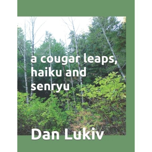 A cougar leaps haiku and senryu Paperback, Independently Published
