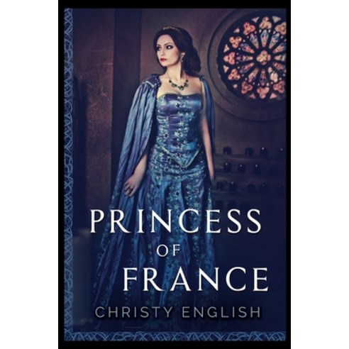 Princess of France Paperback, Blurb