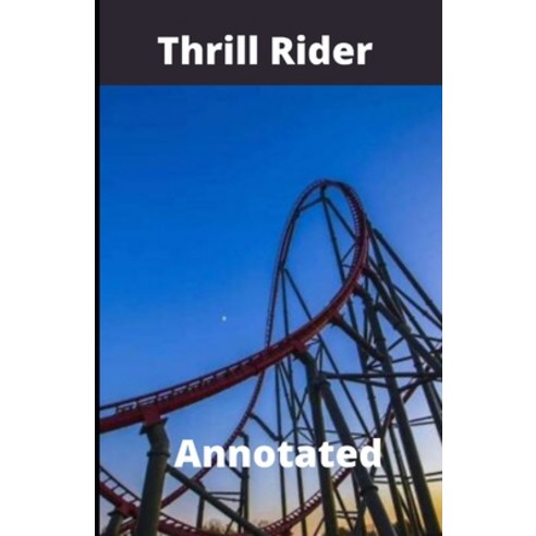 (영문도서) Thrill Rider Annotated Paperback, Independently Published, English, 9798549759572