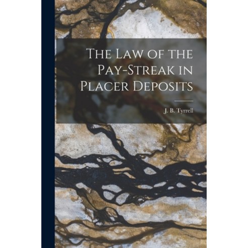 (영문도서) The Law of the Pay-streak in Placer Deposits [microform] Paperback, Legare Street Press, English, 9781015336247