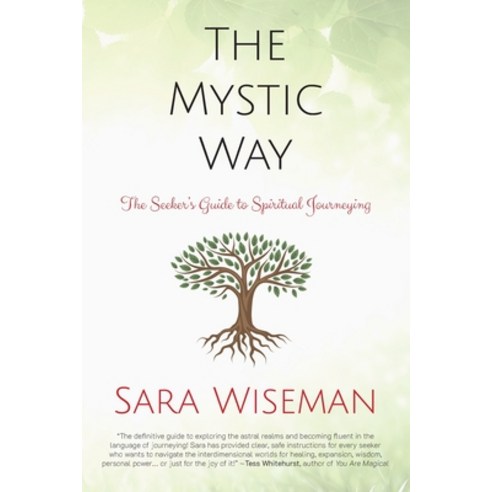 The Mystic Way: The Seeker''s Guide to Spiritual Journeying Paperback, Independently Published