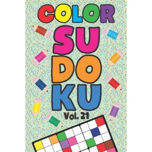 Color Sudoku Vol. 21: Play 9x9 Grid Color Sudoku Easy Volume 1-40 Coloring Book Pencil Crayons Play ... Paperback, Independently Published, English, 9798569209163