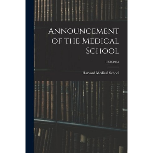 (영문도서) Announcement of the Medical School; 1960-1961 Paperback, Hassell Street Press, English, 9781015136977