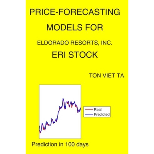Price-Forecasting Models for Eldorado Resorts Inc. ERI Stock Paperback, Independently Published