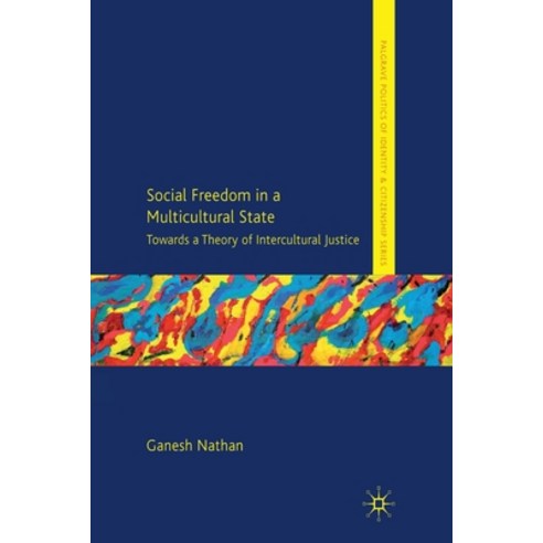 Social Freedom in a Multicultural State: Towards a Theory of Intercultural Justice Paperback, Palgrave MacMillan
