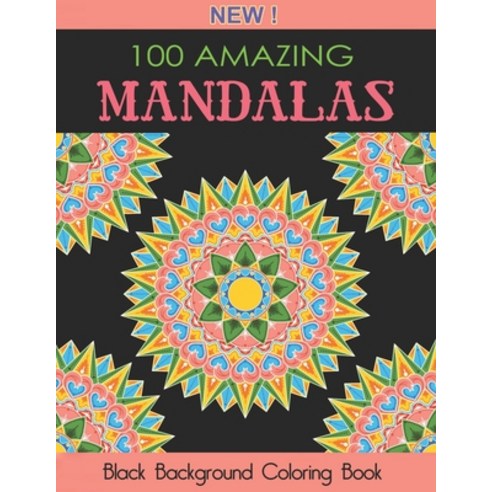100 Amazing Mandalas: An Adult Coloring Book with Stress Relieving Mandala Designs (Black Background... Paperback, Independently Published, English, 9798739760678