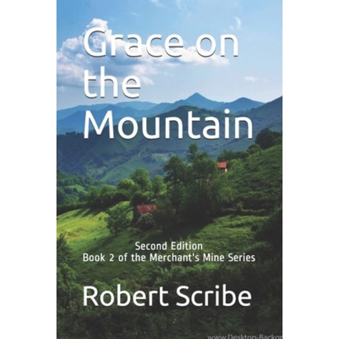 Grace on the Mountain: Second Edition Book 2 of the Merchant''s Mine Series Paperback, Independently Published, English, 9798722348876