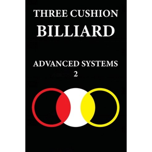 (영문도서) Three Cushion Billiards: Advanced Systems 2 Paperback, Independently Published, English, 9798859182657