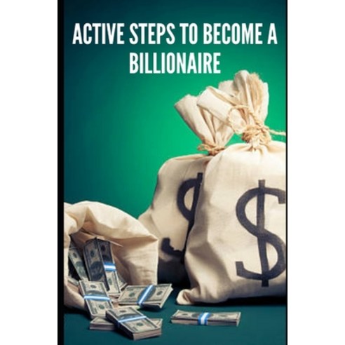 (영문도서) Free Active Steps: Become a Billionaire Paperback, Independently Published, English, 9798391580867