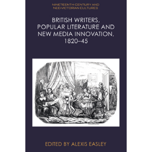 (영문도서) British Writers Popular Literature and New Media Innovation 1820-45 Hardcover, Edinburgh University Press, English, 9781399514002