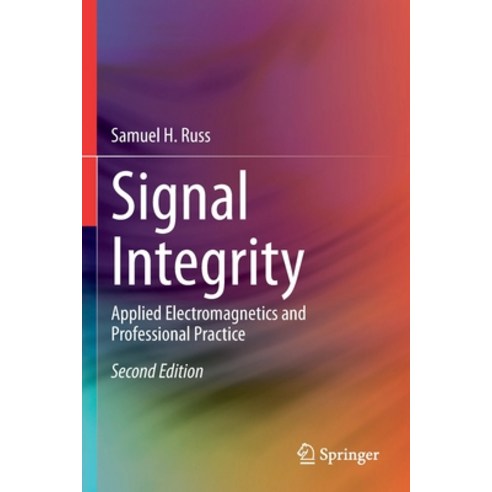 (영문도서) Signal Integrity: Applied Electromagnetics and Professional Practice Paperback, Springer, English, 9783030869298