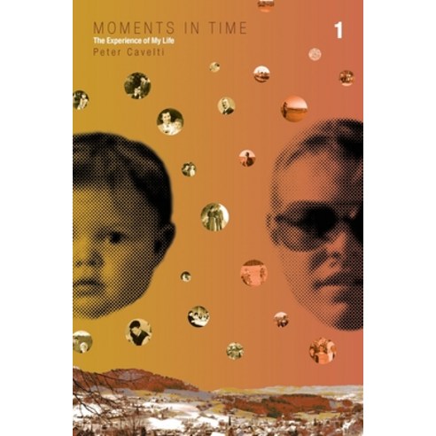 (영문도서) Moments in Time Volume 1: Childhood Independence Paperback, Cavelti & Associates Ltd., English, 9781778031625