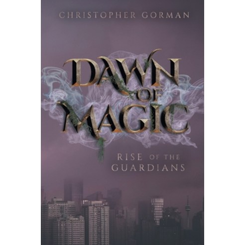 Dawn of Magic: Rise of the Guardians Paperback, FriesenPress