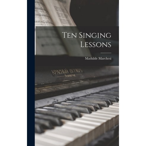 (영문도서) Ten Singing Lessons Hardcover, Legare Street Press, English, 9781015840447