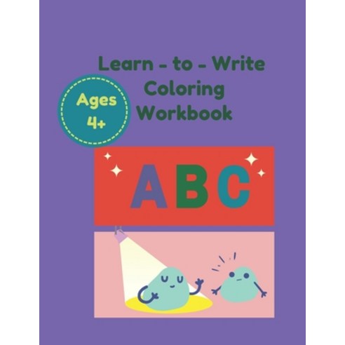 Learn-to-Write Coloring Workbook ABC Ages 4+: Teaching kids how to recognize letters while developin... Paperback, Independently Published