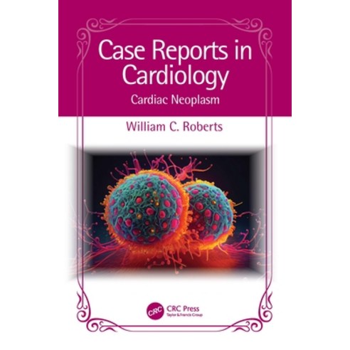 (영문도서) Case Reports in Cardiology: Cardiac Neoplasm Paperback, CRC Press, English, 9781032529349