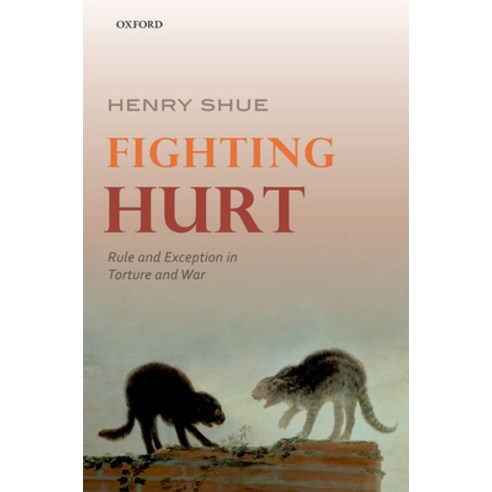 (영문도서) Fighting Hurt: Rule and Exception in Torture and War Hardcover, Oxford University Press (UK), English, 9780198767626