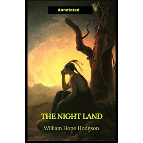 The Night Land Annotated Paperback, Independently Published, English, 9798588335850