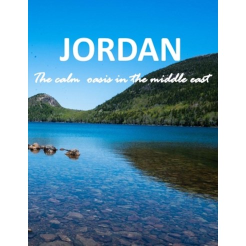 (영문도서) Jordan The Calm Oasis In The Middle East Photography Coffee Table: Amazing Pictures For Relaxing Paperback, Independently Published, English, 9798409413217