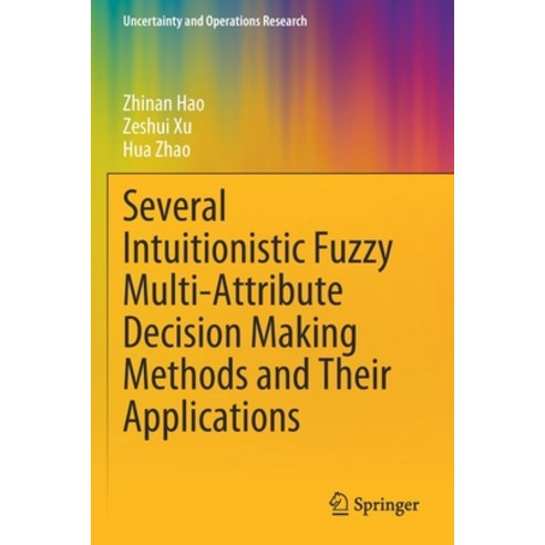 Several Intuitionistic Fuzzy Multi-Attribute Decision Making Methods and Their Applications Paperback, Springer, English, 9789811538933