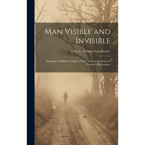 (영문도서) Man Visible and Invisible: Examples of Different Types of Men As Seen by Means of Trained Cla... Hardcover, Legare Street Press, English, 9781019374337