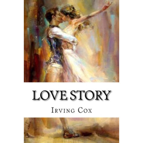 (영문도서) Love story: Classic literature Paperback, Createspace Independent Pub..., English, 9781543147766