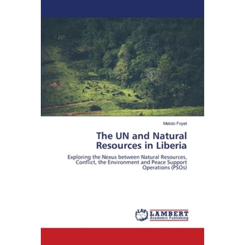 (영문도서) The UN and Natural Resources in Liberia Paperback, LAP Lambert Academic Publis..., English, 9786203306316