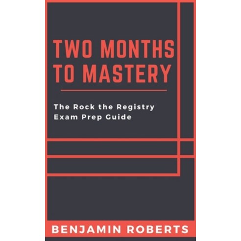 Two Months to Mastery: The Rock the Registry Exam Prep Guide Paperback, Independently Published, English, 9798702179735