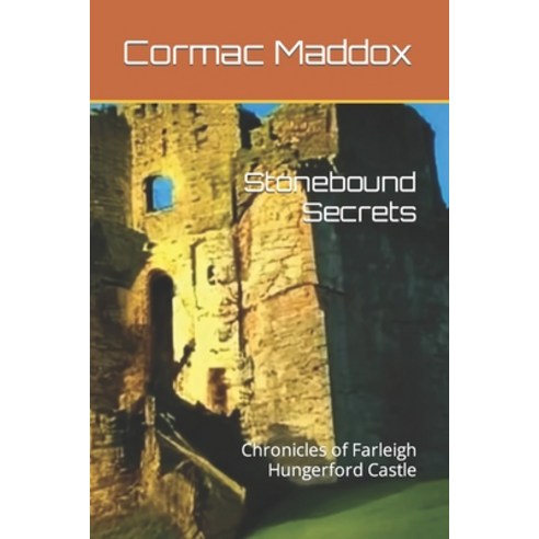 (영문도서) Stonebound Secrets: Chronicles of Farleigh Hungerford Castle Paperback, Independently Published, English, 9798859072187