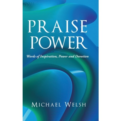 (영문도서) Praise Power: Words of Inspiration Power and Devotion Hardcover, Urlink Print & Media, LLC, English, 9781647537920