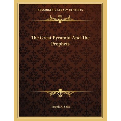 The Great Pyramid and the Prophets Paperback, Kessinger Publishing, English, 9781163054512