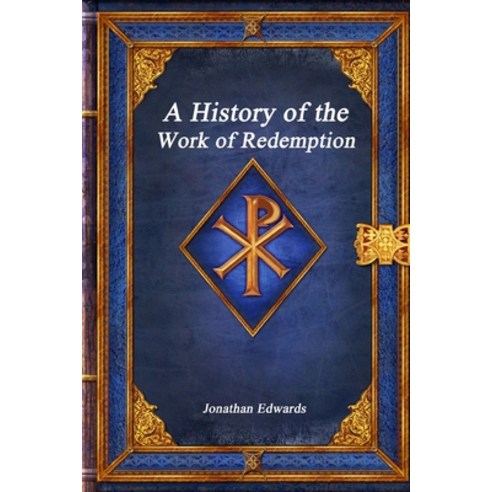 A History of the Work of Redemption Paperback, Independently Published